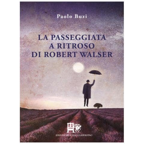 Paolo Buzi - La Passeggiata A Ritroso Di Robert Walser - Foto 2