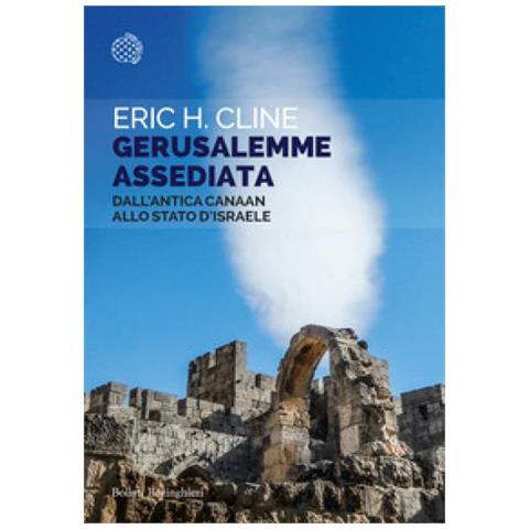Eric H. Cline - Gerusalemme Assediata. Dall'antica Canaan Allo Stato D'israele - Foto 1