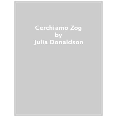 Julia Donaldson - Cerchiamo Zog. Ediz. A Colori - Foto 1