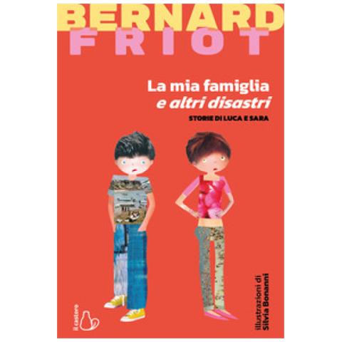 Bernard Friot - La Mia Famiglia E Altri Disastri. Storie Di Luca E Sara - Foto 1
