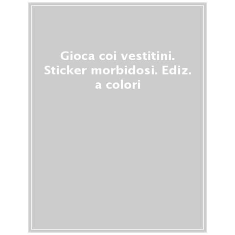Gioca Coi Vestitini. Sticker Morbidosi. Ediz. A Colori - Foto 1