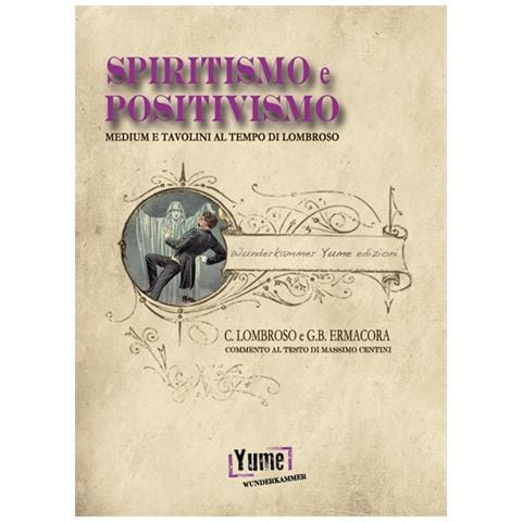 Cesare Lombroso - Spiritismo e positivismo. Tavolini e medium al tempo di Lombroso - Foto 2