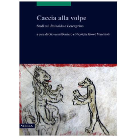 Giovanni Borriero - Caccia alla volpe. Studi sul Rainaldo e Lesengrino - Foto 1