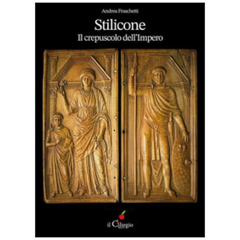 Andrea Fraschetti - Stilicone. Il Crepuscolo Dell'impero - Foto 1