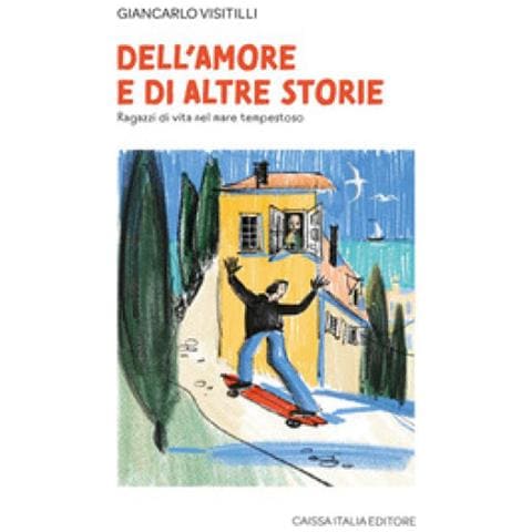 Giancarlo Visitilli - Dell'amore E Di Altre Storie. Ragazzi Di Vita Nel Mare Tempestoso - Foto 1