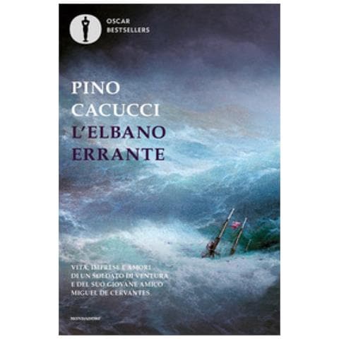 Pino Cacucci - L'elbano Errante. Vita, Imprese E Amori Di Un Soldato Di Ventura E Del Suo Giovane Amico Miguel De Cervantes - Foto 1