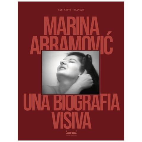 Katya Tylevich - Marina Abramovic. Una biografia visiva. Ediz. a colori - Foto 1