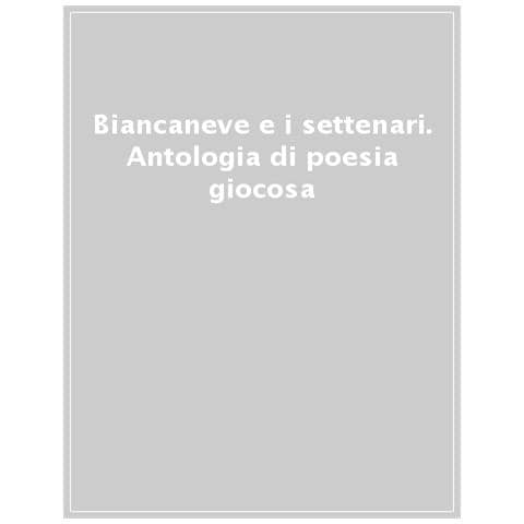 Stefano Bartezzaghi - Biancaneve e i settenari. Antologia di poesia giocosa - Foto 1