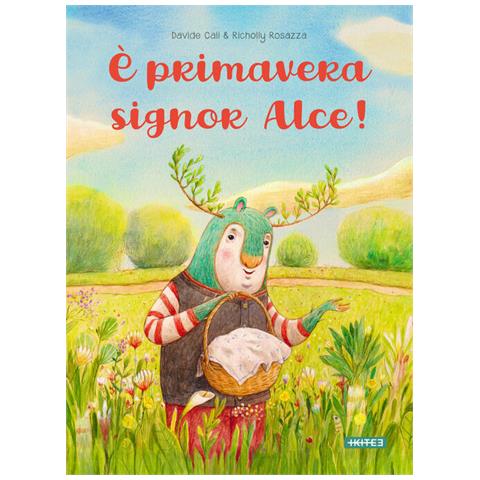 Davide Calì - È primavera signor Alce. Ediz. a colori - Foto 2