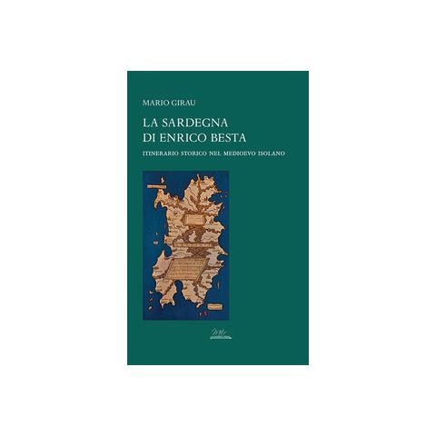 Mario Girau - La Sardegna di Enrico Besta. Itinerario storico nel medioevo isolano - Foto 1