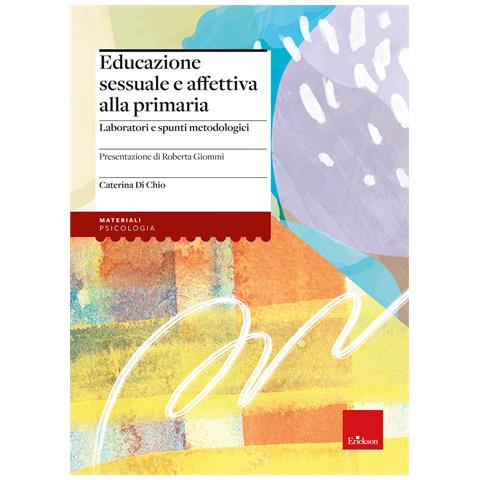 Caterina Di Chio - Educazione sessuale e affettiva alla primaria. Laboratori e spunti metodologici - Foto 1