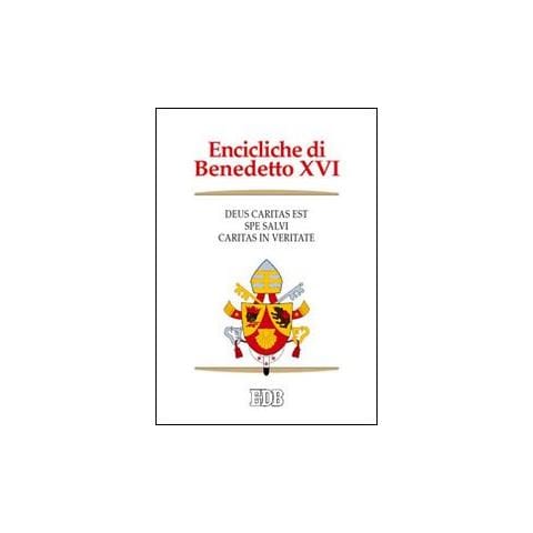 Benedetto XVI (Joseph Ratzinger) - Encicliche di Benedetto XVI: Deus caritas est-Spe salvi-Caritas in veritate - Foto 1