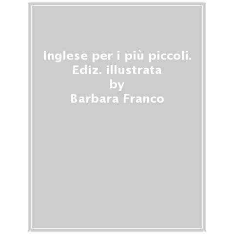 Barbara Franco - Inglese per i più piccoli. Tanti giochi e attività per l'inglese quotidiano. Ediz. a colori - Foto 1