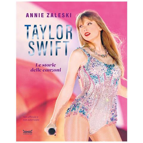 Annie Zaleski - Taylor Swift. Le storie delle canzoni - Foto 1