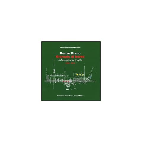 Renzo Piano - Giornale di bordo. Autobiografia per progetti (1966-2016). Ediz. a colori - Foto 1