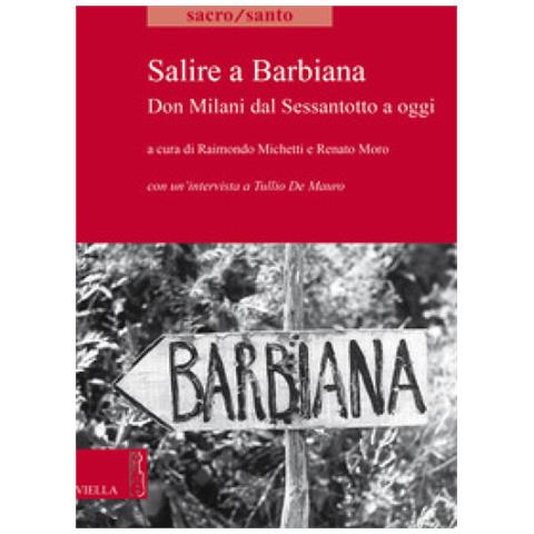 Tullio De Mauro - Salire a Barbiana. Don Milani dal sessantotto a oggi - Foto 1