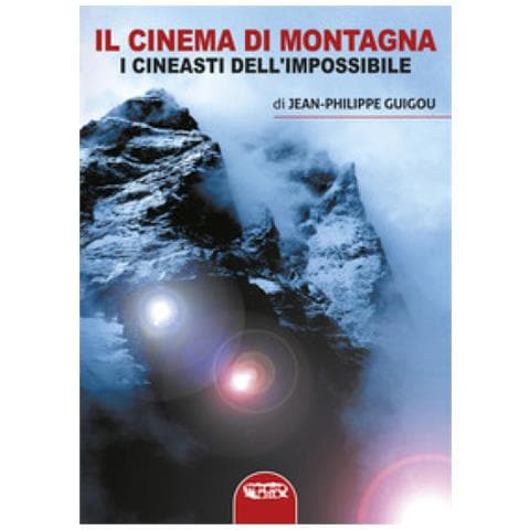 Jean Philippe Guigou - Il Cinema Di Montagna. I Registi Dell'impossibile - Foto 1