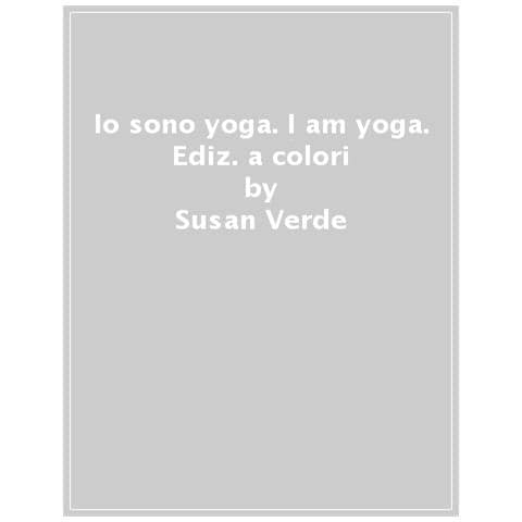Susan Verde - Io Sono Yoga. I Am Yoga. Ediz. A Colori - Foto 1