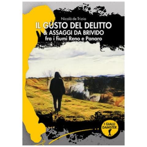 Nicolò De Trizio - Il Gusto Del Delitto & Assaggi Da Brivido Fra I Fiumi Reno E Panaro - Foto 1
