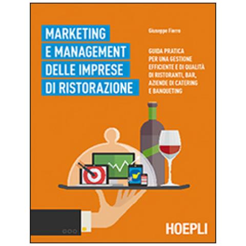 Giuseppe Fierro - Marketing e management delle imprese di ristorazione. Guida pratica per una gestione efficiente di qualità di ristoranti, bar, aziende di catering e banqueting - Foto 2