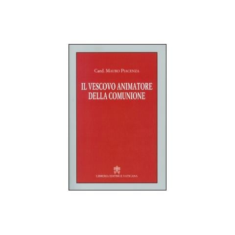 Mauro Piacenza - Il vescovo animatore della comunione - Foto 1