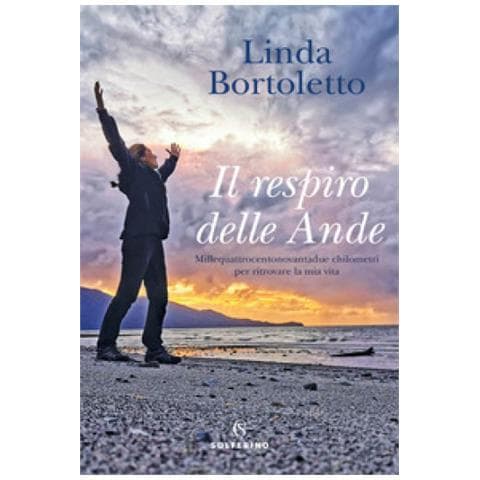 Linda Bortoletto - Il Respiro Delle Ande. Millequattrocentonovantadue Chilometri Per Ritrovare La Mia Vita - Foto 1