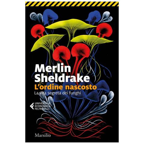 Merlin Sheldrake - L'ordine Nascosto. La Vita Segreta Dei Funghi - Foto 2