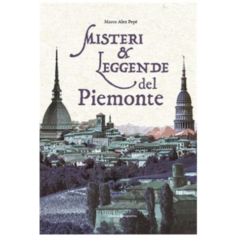 Marco Alex Pepè - Misteri &. Leggende Del Piemonte - Foto 1