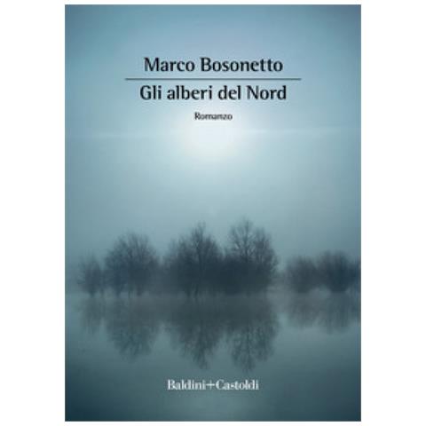 Marco Bosonetto - Gli Alberi Del Nord - Foto 1