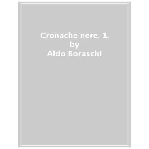 Aldo Boraschi - Cronache Nere. Vol. 1 - Foto 1