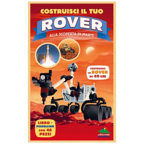 Anne Rooney - Costruisci Il Tuo Rover. Alla Scoperta Di Marte. Ediz. A Colori. Con Modellino Da Costruire - Foto 1