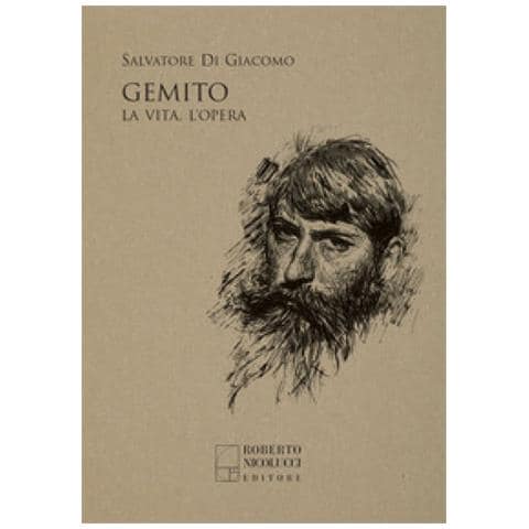 Salvatore Di Giacomo - Gemito. La Vita, L'opera - Foto 1