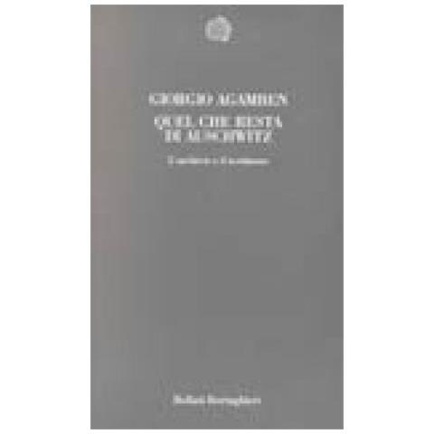 Giorgio Agamben - Quel che resta di Auschwitz. L'archivio e il testimone - Foto 2