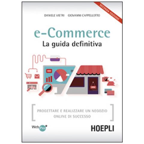 Daniele Vietri - E-commerce. La guida definitiva. Progettare e realizzare un negozio online di successo - Foto 2