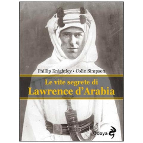 Phillip Knightley - Le vite segrete di Lawrence D'Arabia - Foto 3