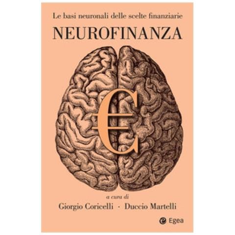 Giorgio Coricelli - Neurofinanza. Le basi neuronali delle scelte finanziarie - Foto 1