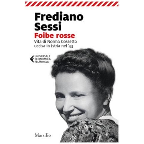 Frediano Sessi - Foibe Rosse. Vita Di Norma Cossetto Uccisa In Istria Nel '43 - Foto 1