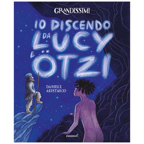 Danie Aristarco - Io discendo da Lucy e Otzi. Ediz. a colori - Foto 2