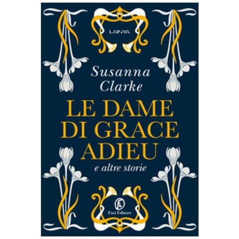 Susanna Clarke - Le Dame Di Grace Adieu E Altre Storie - Foto 1