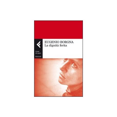 Eugenio Borgna - La dignità ferita - Foto 1