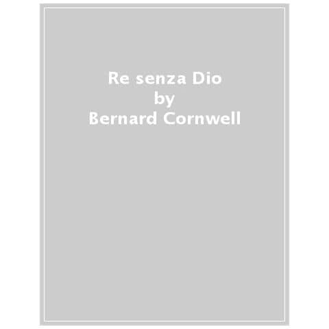 Bernard Cornwell - Re Senza Dio. Le Storie Dei Re Sassoni - Foto 1