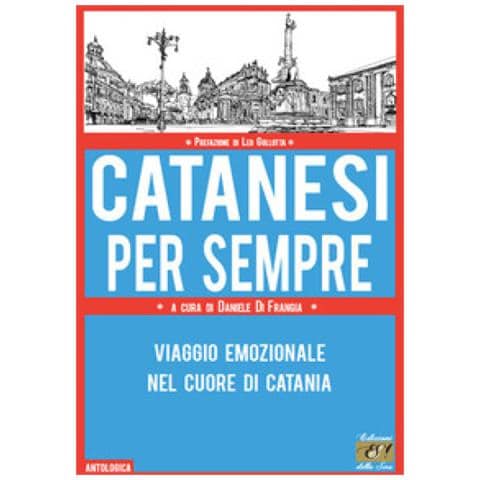 Leo Gullotta - Catanesi per sempre. Viaggio emozionale nel cuore di Catania - Foto 1