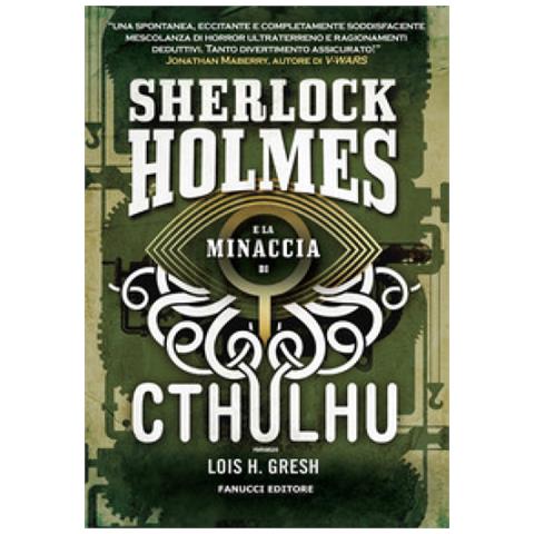 Lois H. Gresh - Sherlock Holmes E La Minaccia Di Cthulhu. Sherlock Holmes Vs Cthulhu. Vol. 1 - Foto 1