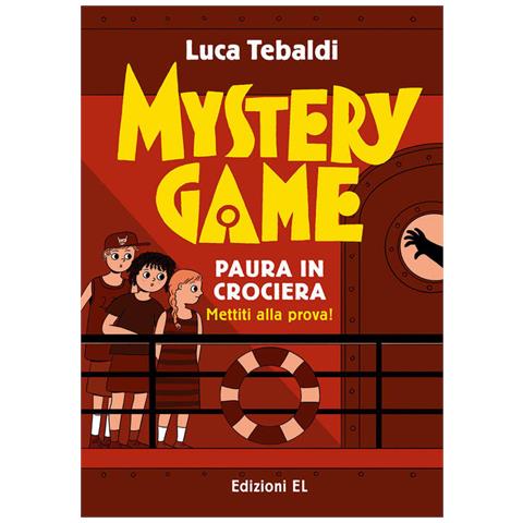 Luca Tebaldi - Mystery Game. Paura In Crociera. Ediz. Illustrata - Foto 2