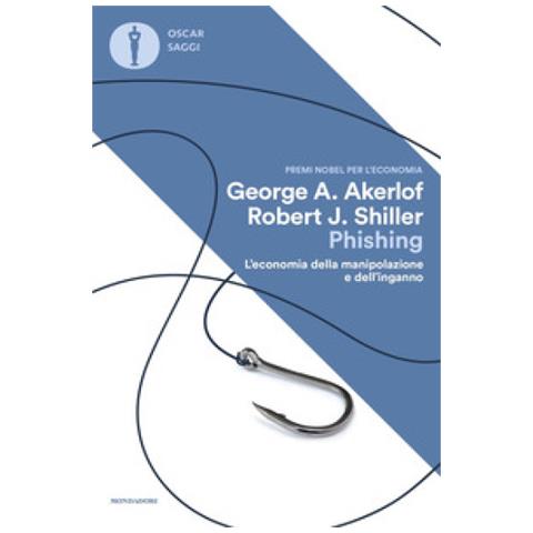 George A. Akerlof - Phishing. L'economia della manipolazione e dell'inganno - Foto 1
