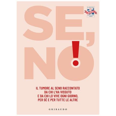 Se, No! Il Tumore Al Seno Raccontato Da Chi L'ha Vissuto E Lo Vive Ogni Giorno, Per Se E Per Tutte L - Foto 1