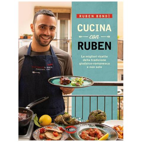 Cucina Con Ruben. Le Migliori Ricette Della Tradizione Giudaico-Romanesca E Non Solo - Foto 1