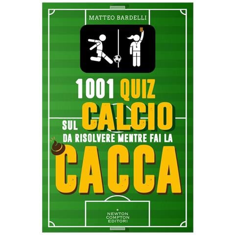 Matteo Bardelli - 1001 quiz sul calcio da risolvere mentre fai la cacca - Foto 1