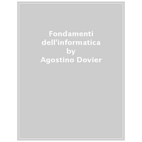 Agostino Dovier - Fondamenti dell'informatica. Linguaggi formali, calcolabilità e complessità - Foto 1