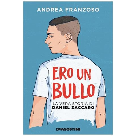 Andrea Franzoso - Ero Un Bullo. La Vera Storia Di Daniel Zaccaro - Foto 2